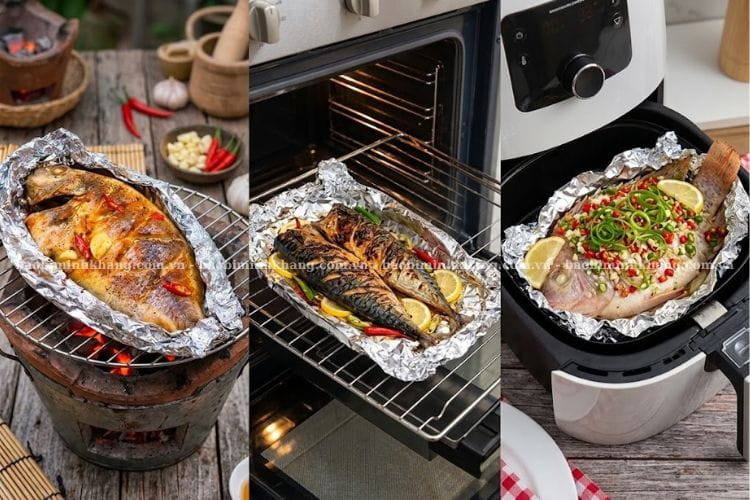 Bạn có thể làm món cá nướng giấy bạc bằng lò than, lò nướng, nồi chiên không dầu